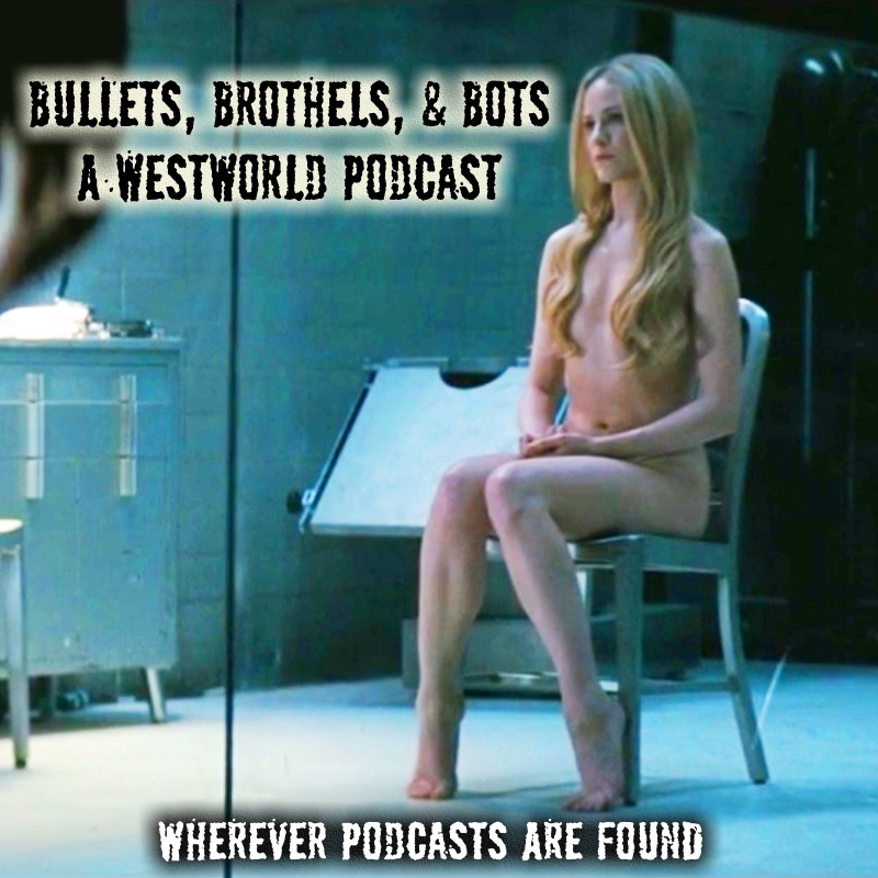 Bullets, Brothels, & Bots:: A Westworld Podcast – Episode – s3e08 – Crisis Theory