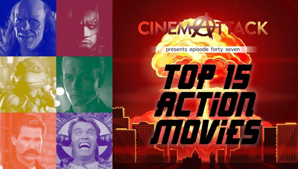 Cinema Attack – Episode 47: Our Top 15 Action Films