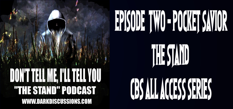 Don’t Tell Me, I’ll Tell You: The Stand Podcast – POCKET SAVIOR (Episode 2)