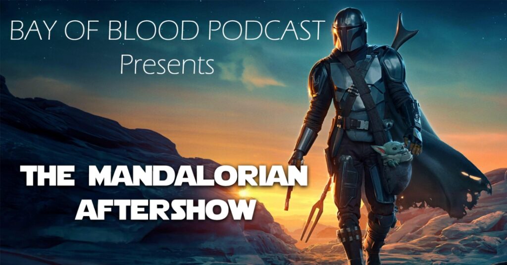 Bay of Blood Podcast – Mandalorian s02e06 After Review Show