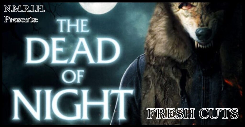 Fresh Cuts Podcast – THE DEAD OF NIGHT (2021)