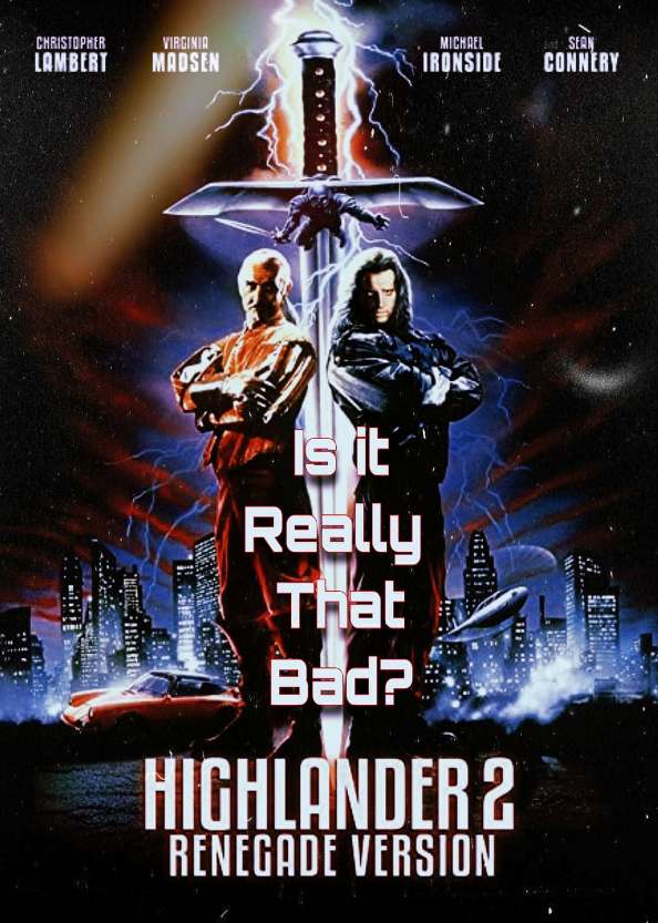 Is It Really That Bad Movie Podcast – Episode 5 – Highlander II: The  Quickening (1991) – Dark Discussions News Network