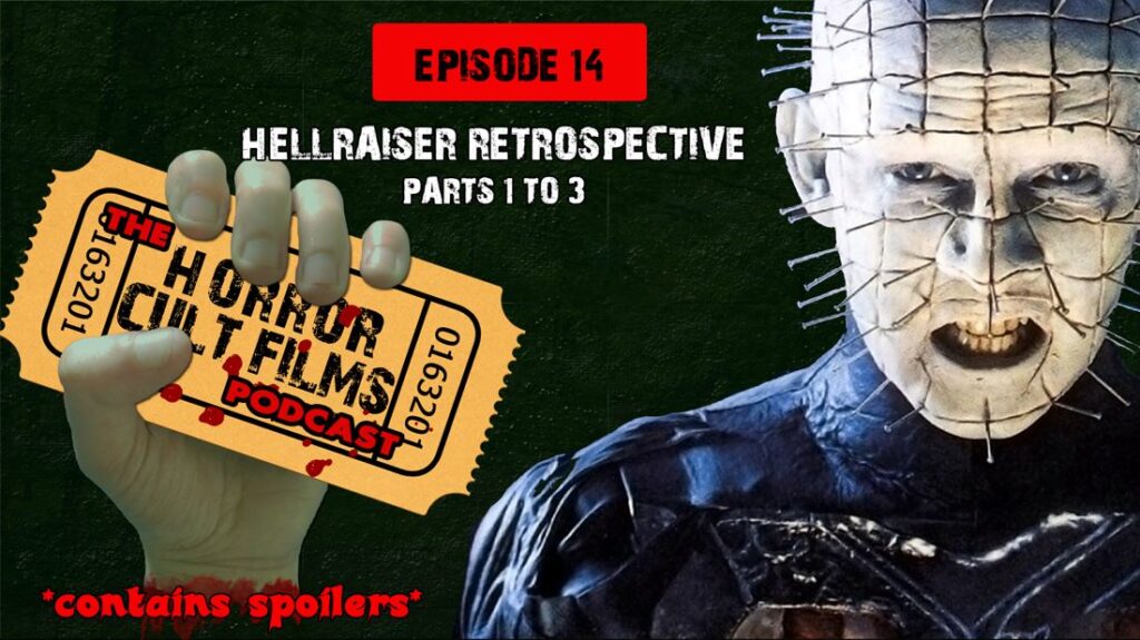 The HorrorCultFilms Podcast – Episode 14: Hellraiser Retrospective – parts 1-3