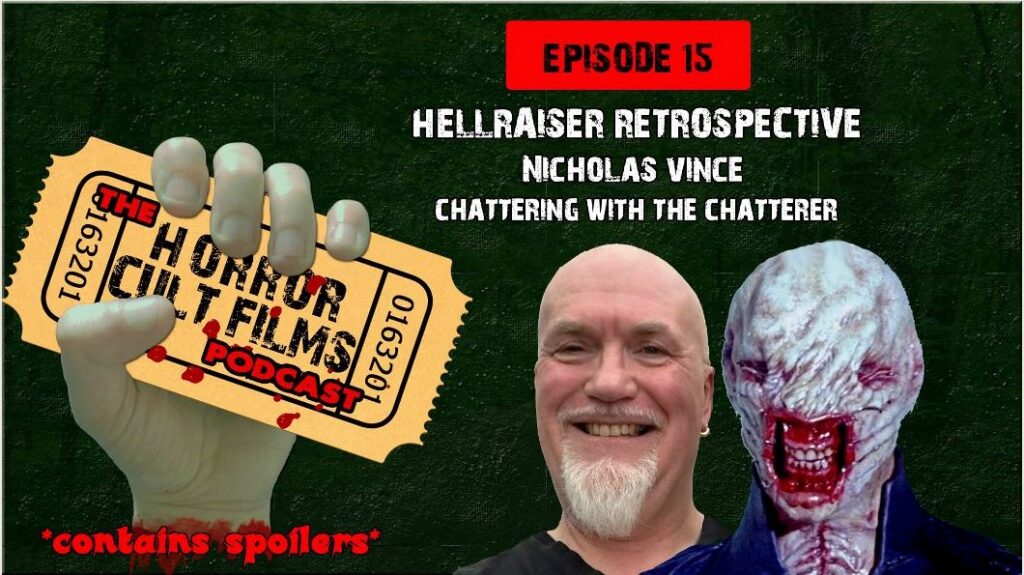 The HorrorCultFilms Podcast – Episode 15: Hellraiser Retrospective – Nicholas Vince: Chatting with the Chatterer