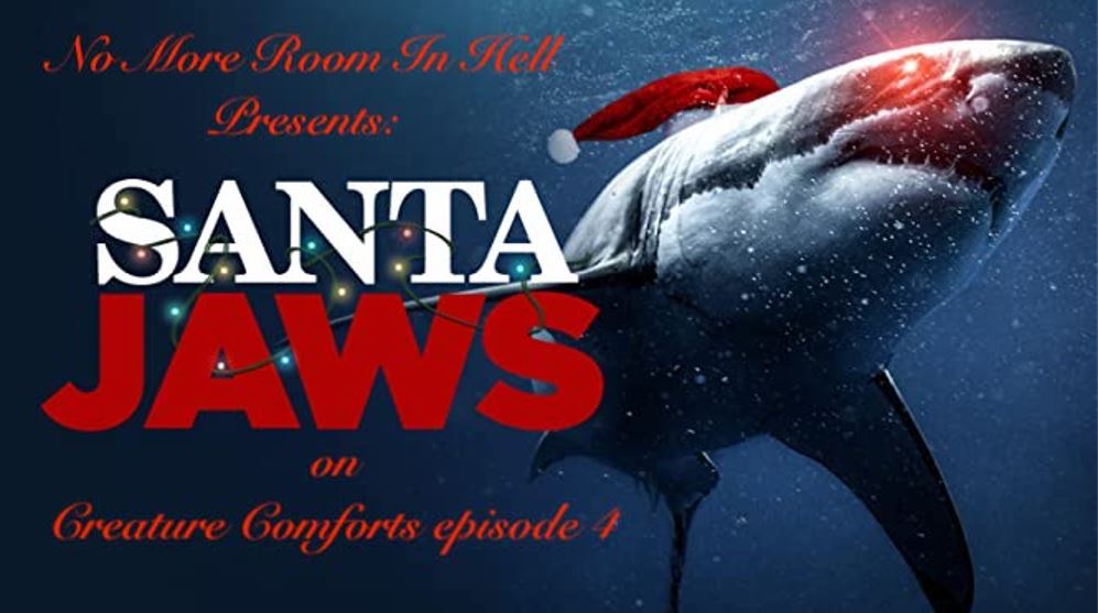 Creature Comforts Podcast – Episode 004 – Santa Jaws (2018)