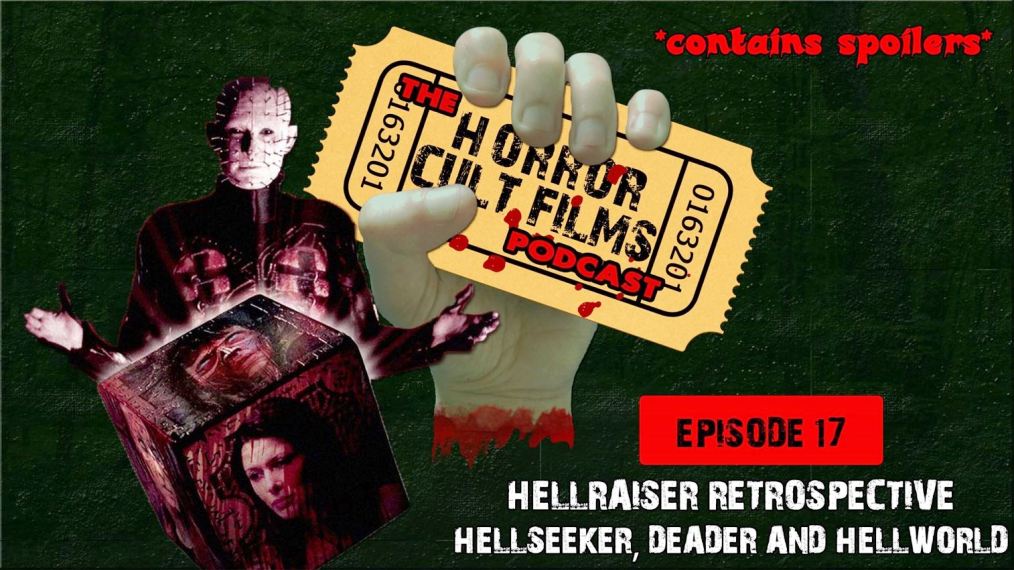 The HorrorCultFilms Podcast – Episode 17: Hellraiser Retrospective – Hellseeker, Deader and Hellworld
