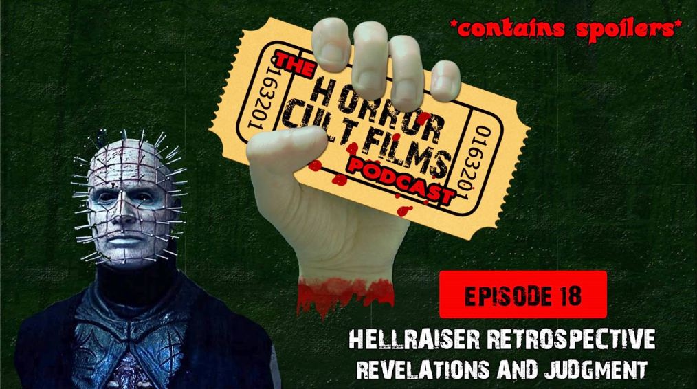 The HorrorCultFilms Podcast – Episode 18: Hellraiser Retrospective – Revelations and Judgement