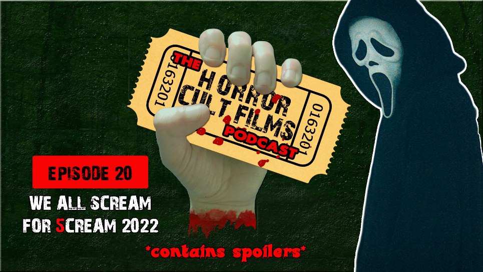 The HorrorCultFilms Podcast – Episode 20:  We All Scream for SCREAM (2022)