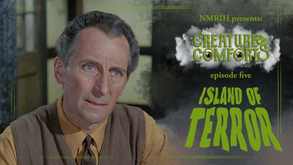 Creature Comforts Podcast – Episode 005 – ISLAND OF TERROR (1966)