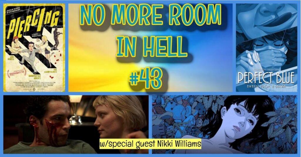 No More Room in Hell – Episode 43 – PIERCING (2018) & PERFECT BLUE (1997)