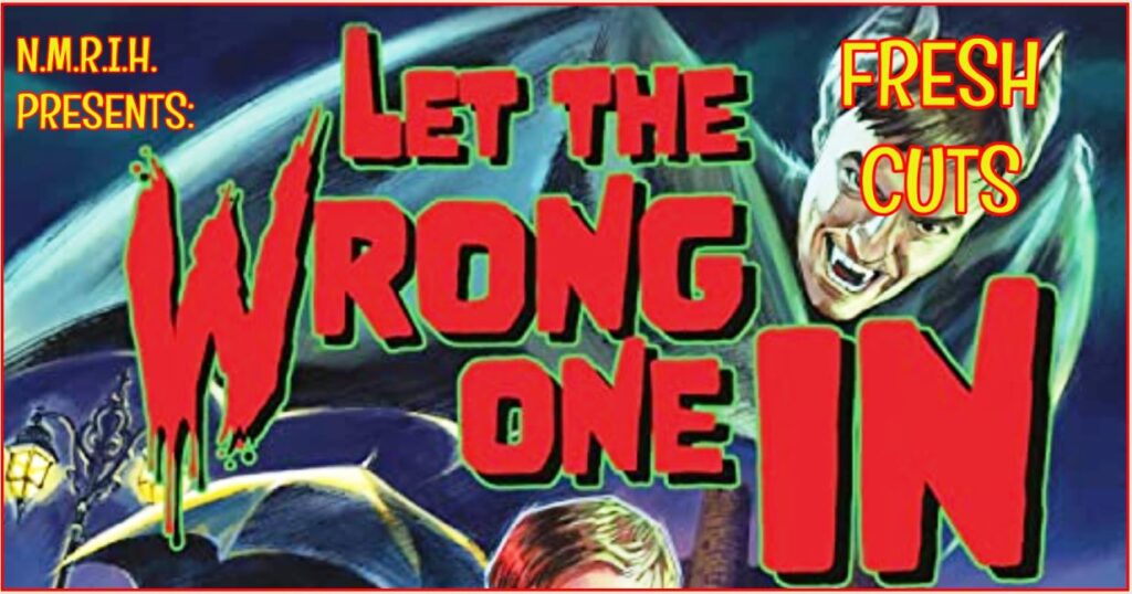 Fresh Cuts Movie Podcast – Let The Wrong One In (2022)