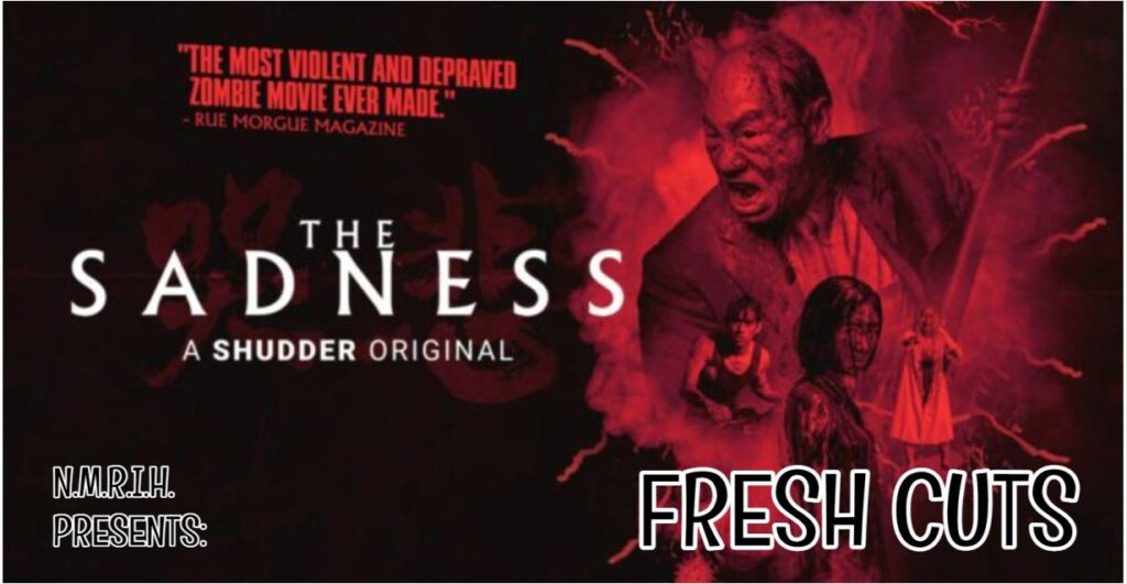 Fresh Cuts Movie Podcast – THE SADNESS (2022)