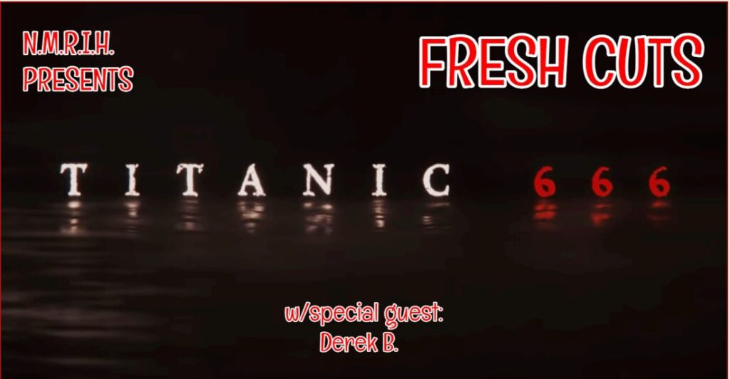 Fresh Cuts Movie Podcast – Titantic 666 (2022)