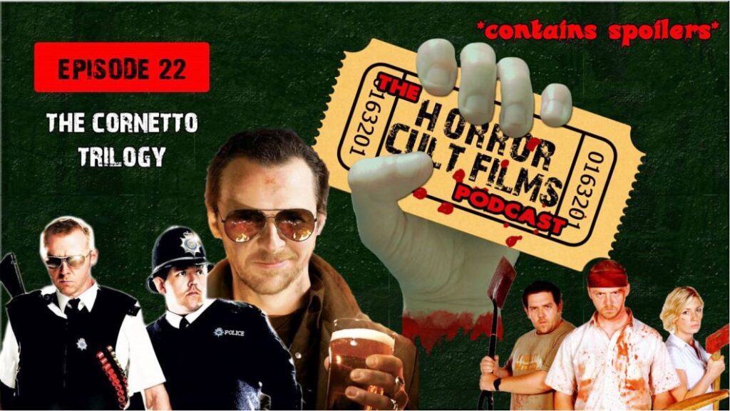 The HorrorCultFilms Podcast – Episode 22:  The Cornetto Trilogy