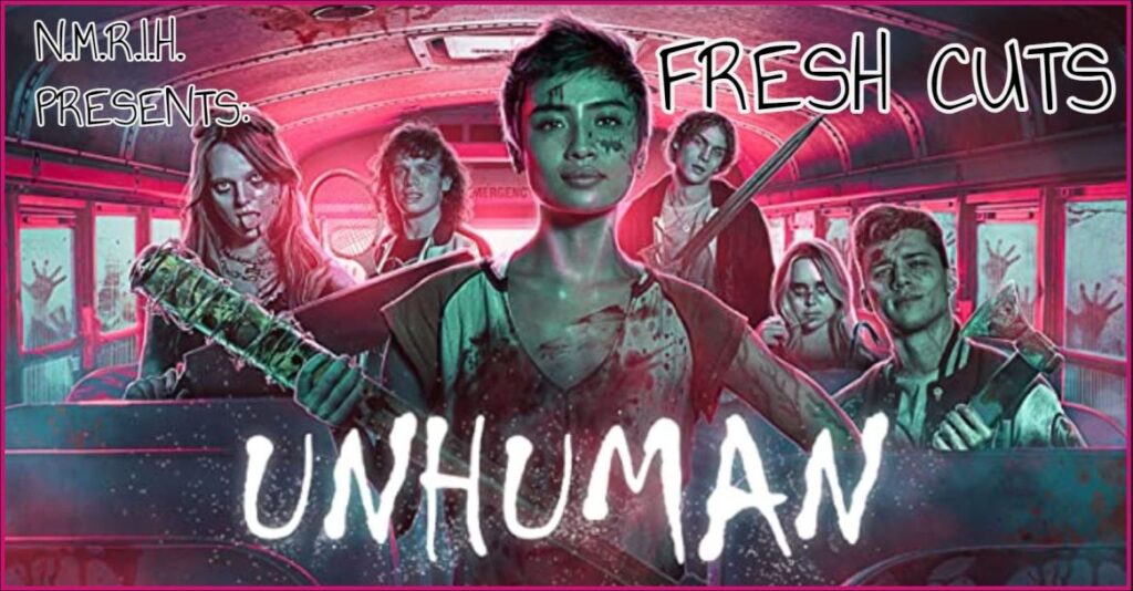 Fresh Cuts Movie Podcast – Unhuman (2022)