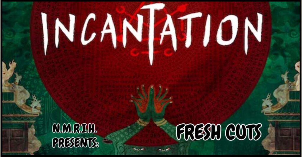 Fresh Cuts Movie Podcast – Incantation (2022)