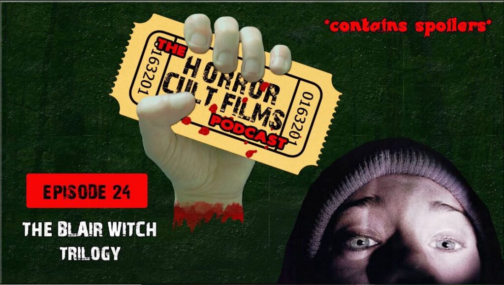 The HorrorCultFilms Podcast – Episode 24:  The Blair Witch Trilogy