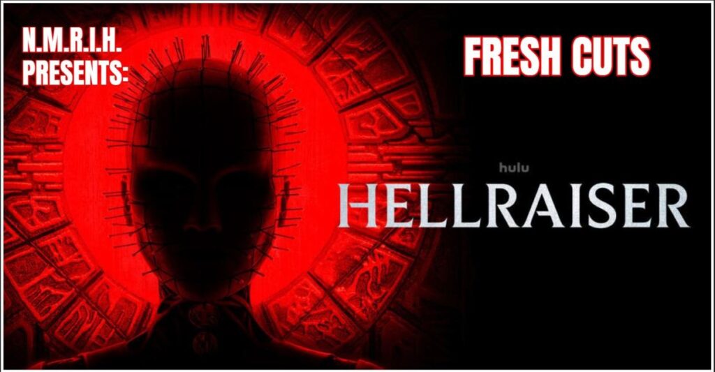 Fresh Cuts Movie Podcast – Hellraiser (2022)