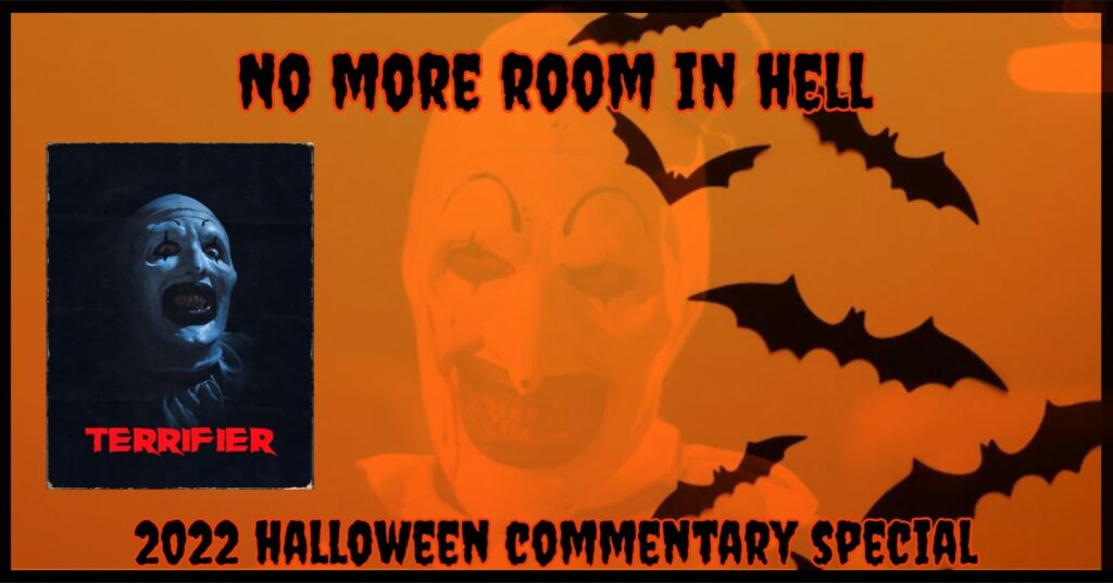 No More Room in Hell – Halloween Commentary Special – TERRIFIER (2016)