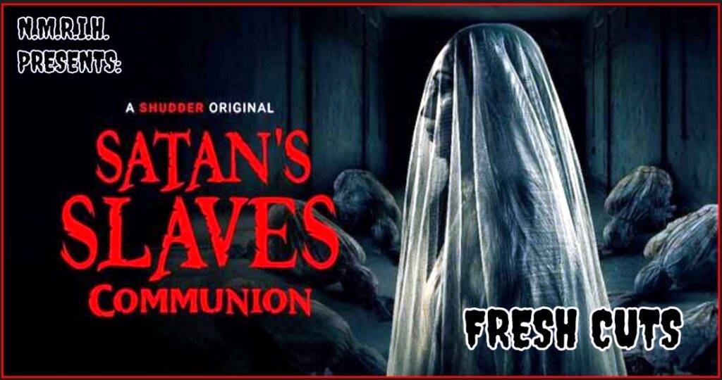 Fresh Cuts Movie Podcast – Satan’s Slaves 2: Communion (2022)
