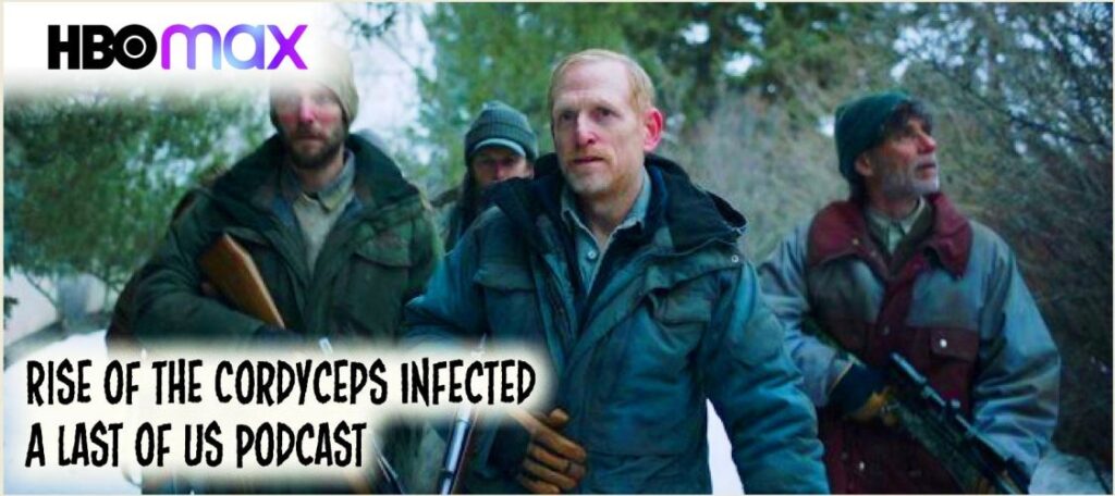 The Rise of the Cordyceps Infected: A Last of Us HBOMax Podcast – Episode s01e08