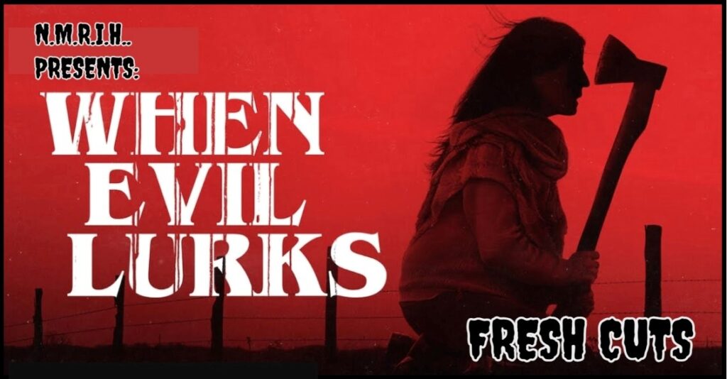 Fresh Cuts Movie Podcast – When Evil Lurks (2023)