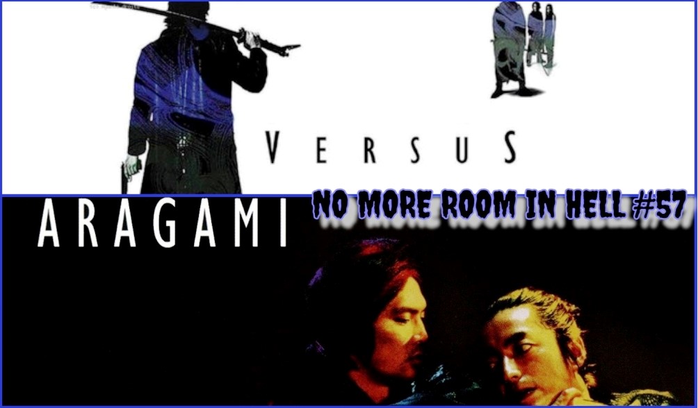 No More Room in Hell – Episode 056 – VERSUS (2000) & ARAGAMI (2003)