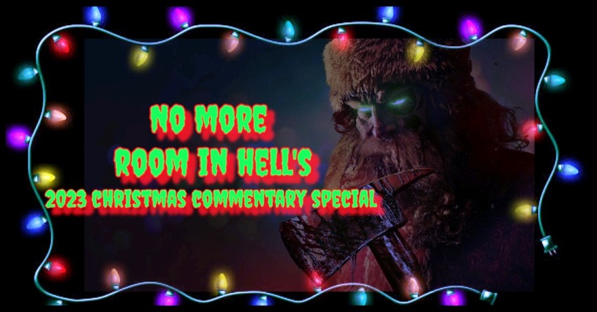 No More Room in Hell – 2023 Christmas Commentary Special – Christmas Bloody Christmas (2022)