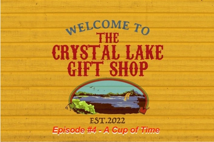 The Crystal Lake Gift Shop Podcast – Episode 004 – A Cup of Time