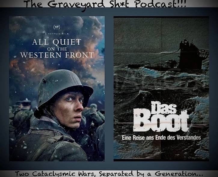 The Graveyard Sh*t Podcast – All Quiet on the Western Front (2022) & Das Boot (1981)