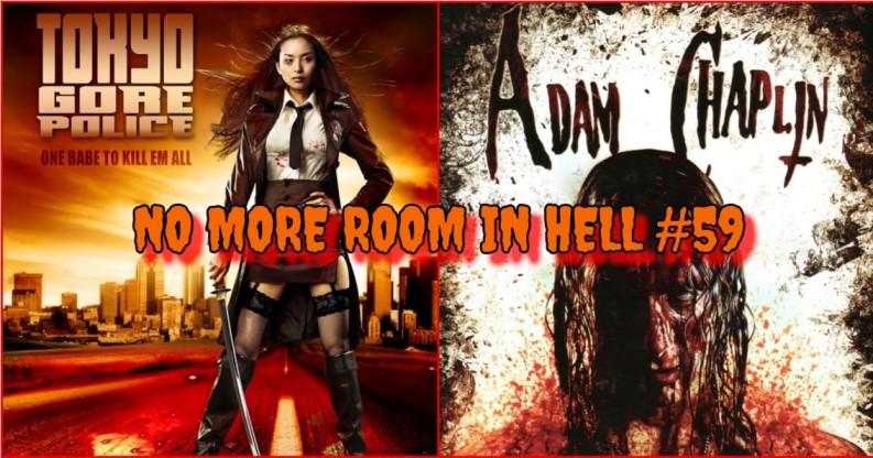 No More Room in Hell – Episode 059 – Tokyo Gore Police (2008) & Adam Chaplin (2011)