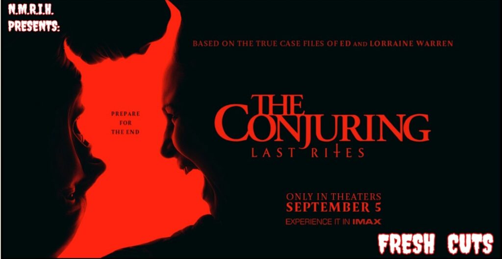Fresh Cuts Movie Podcast – THE CONJURING:  LAST RITES (2025)
