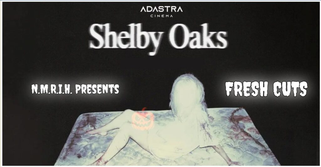 Fresh Cuts Movie Podcast – SHELBY OAKS (2025)