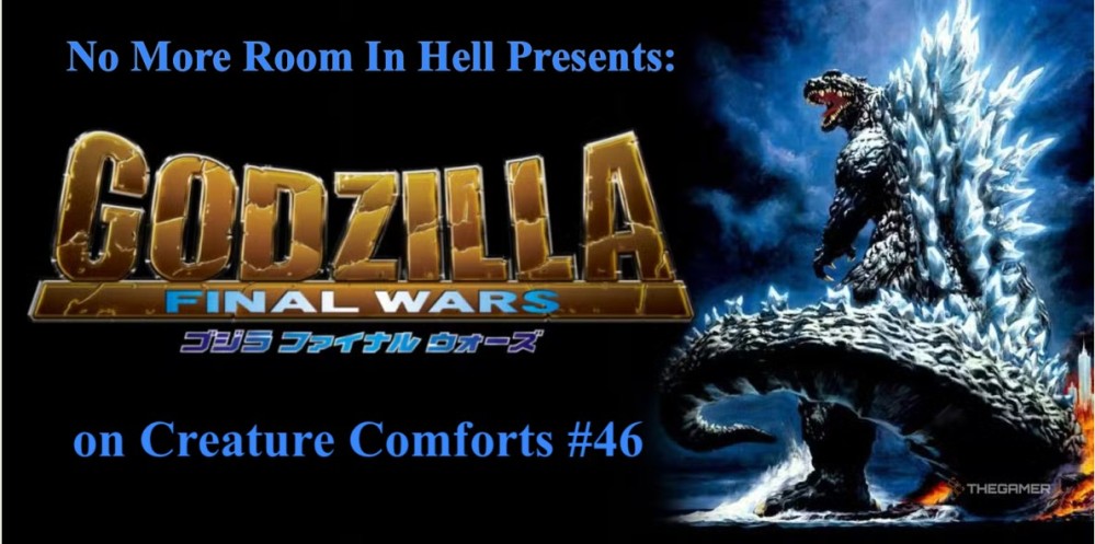 Creature Comforts Movie Podcast – Episode 046 – Godzilla Final Wars (2004)