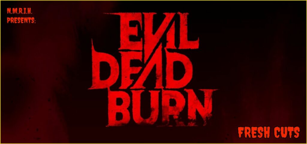 Fresh Cuts Movie Podcast – EVIL DEAD BURN (2026)